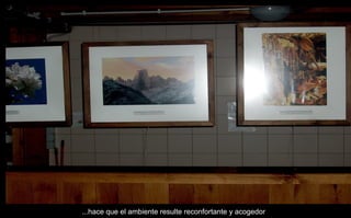 ...hace que el ambiente resulte reconfortante y acogedor 