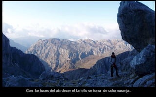 Con  las luces del atardecer el Urriello se torna  de color naranja.. 