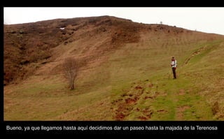 Bueno, ya que llegamos hasta aquí decidimos dar un paseo hasta la majada de la Terenosa 