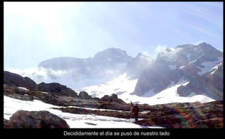 Decididamente el día se puso de nuestro lado 