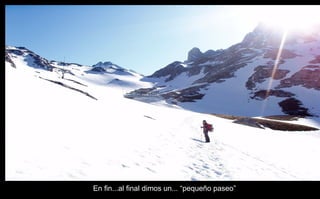 En fin...al final dimos un... “pequeño paseo” 