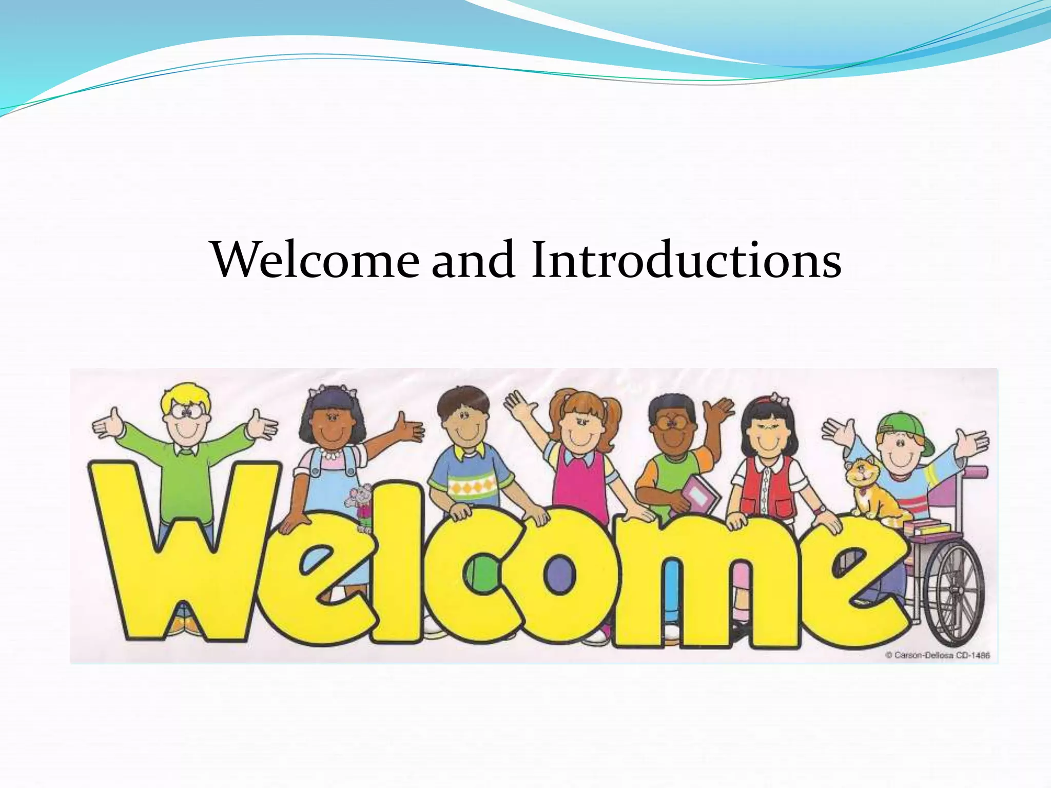 Welcome and Introductions
 