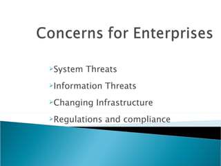 System Threats Information Threats Changing Infrastructure Regulations and compliance 