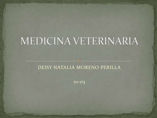 DEISY NATALIA MORENO PERILLA

            10-03
 