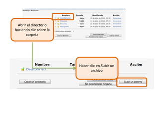 Abrir el directorio haciendo clic sobre la carpeta Hacer clic en Subir un archivo