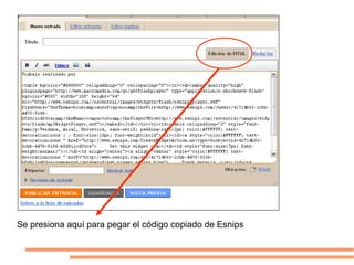 Se presiona aquí para pegar el código copiado de Esnips
 