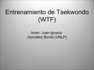 Entrenamiento de Taekwondo
(WTF)
Autor: Juan Ignacio
González Borda (UNLP)

Seminario: Tae-Kwon-Do / Juan Ignacio
González Borda (UNLP)

 