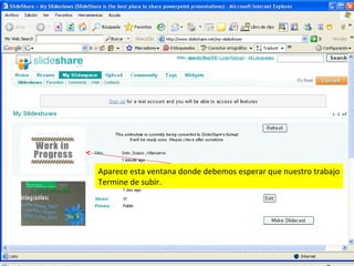 Aparece esta ventana donde debemos esperar que nuestro trabajo Termine de subir. 