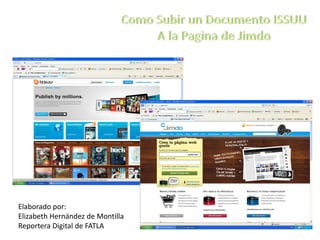 Como Subir un Documento ISSUU A la Pagina de Jimdo Elaborado por: Elizabeth Hernández de Montilla Reportera Digital de FATLA 