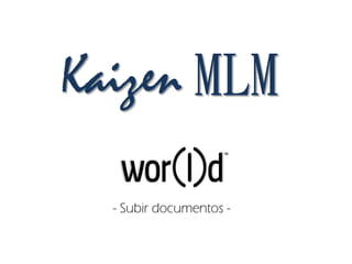 Kaizen MLM
- Subir documentos -
 