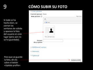 CÓMO SUBIR SU FOTO
Aparece entonces
el nombre de su
foto aquí:
9
Dé clic sobre
«Upload this file».
 