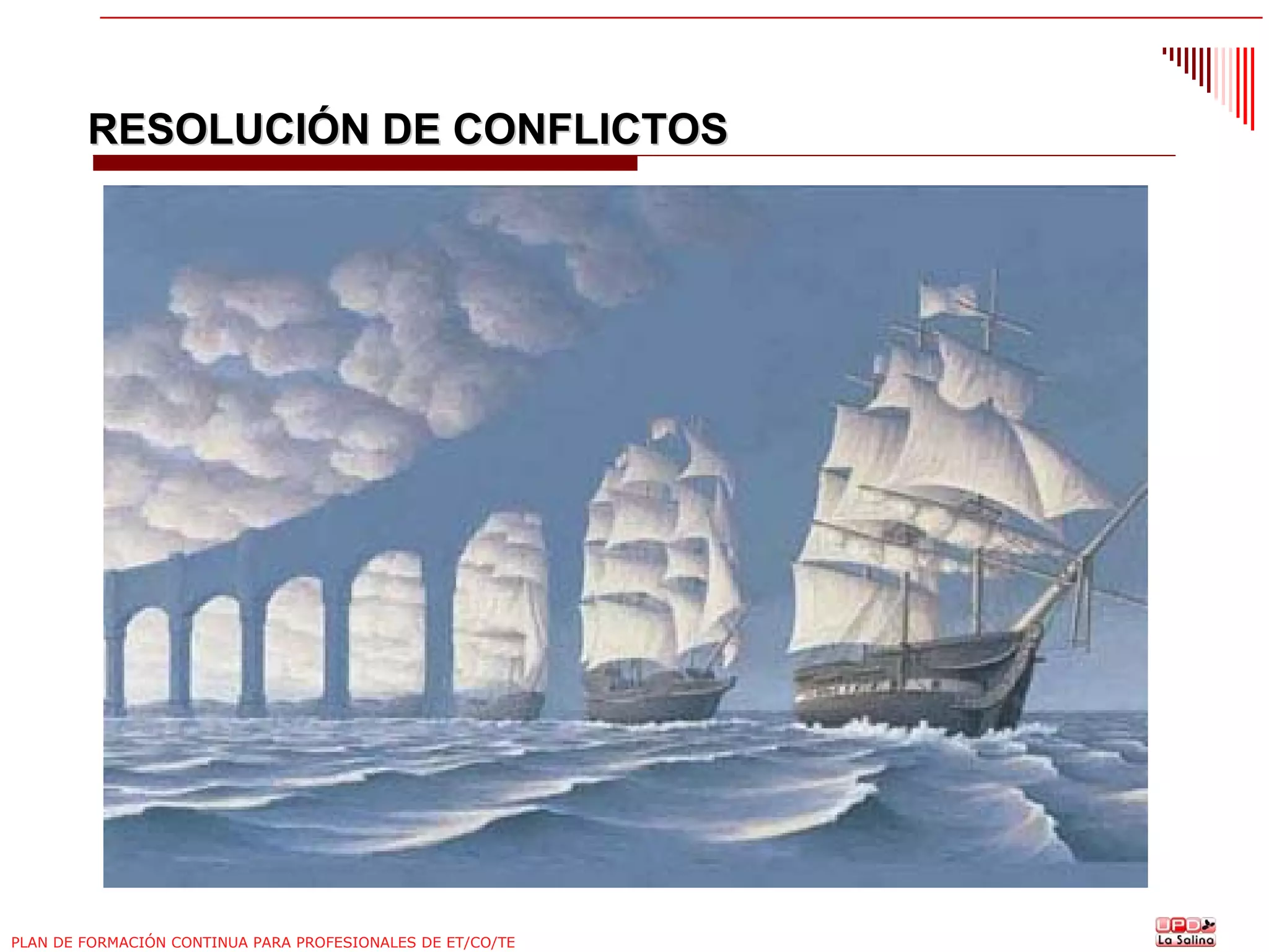 RESOLUCIÓN DE CONFLICTOS

PLAN DE FORMACIÓN CONTINUA PARA PROFESIONALES DE ET/CO/TE

 