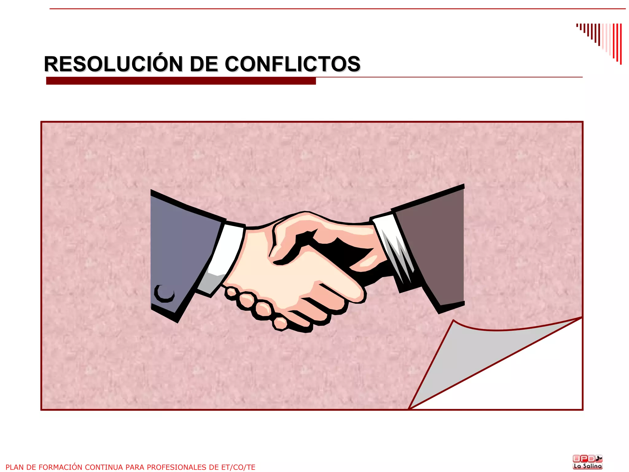 RESOLUCIÓN DE CONFLICTOS

PLAN DE FORMACIÓN CONTINUA PARA PROFESIONALES DE ET/CO/TE

 