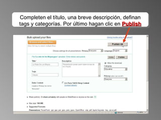 Completen el título, una breve descripción, definan tags y categorías. Por último hagan clic en  Publish 
