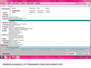 PRIMERO GUARDAS EL PP TERMINADO COMO DOCUMENTO PDF
 