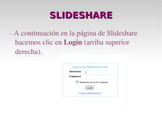 SLIDESHARE -  A continuación en la página de Slideshare hacemos clic en  Login  (arriba superior derecha). 