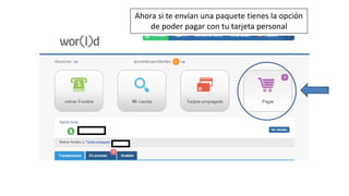 Ahora si te envían una paquete tienes la opción
de poder pagar con tu tarjeta personal
 