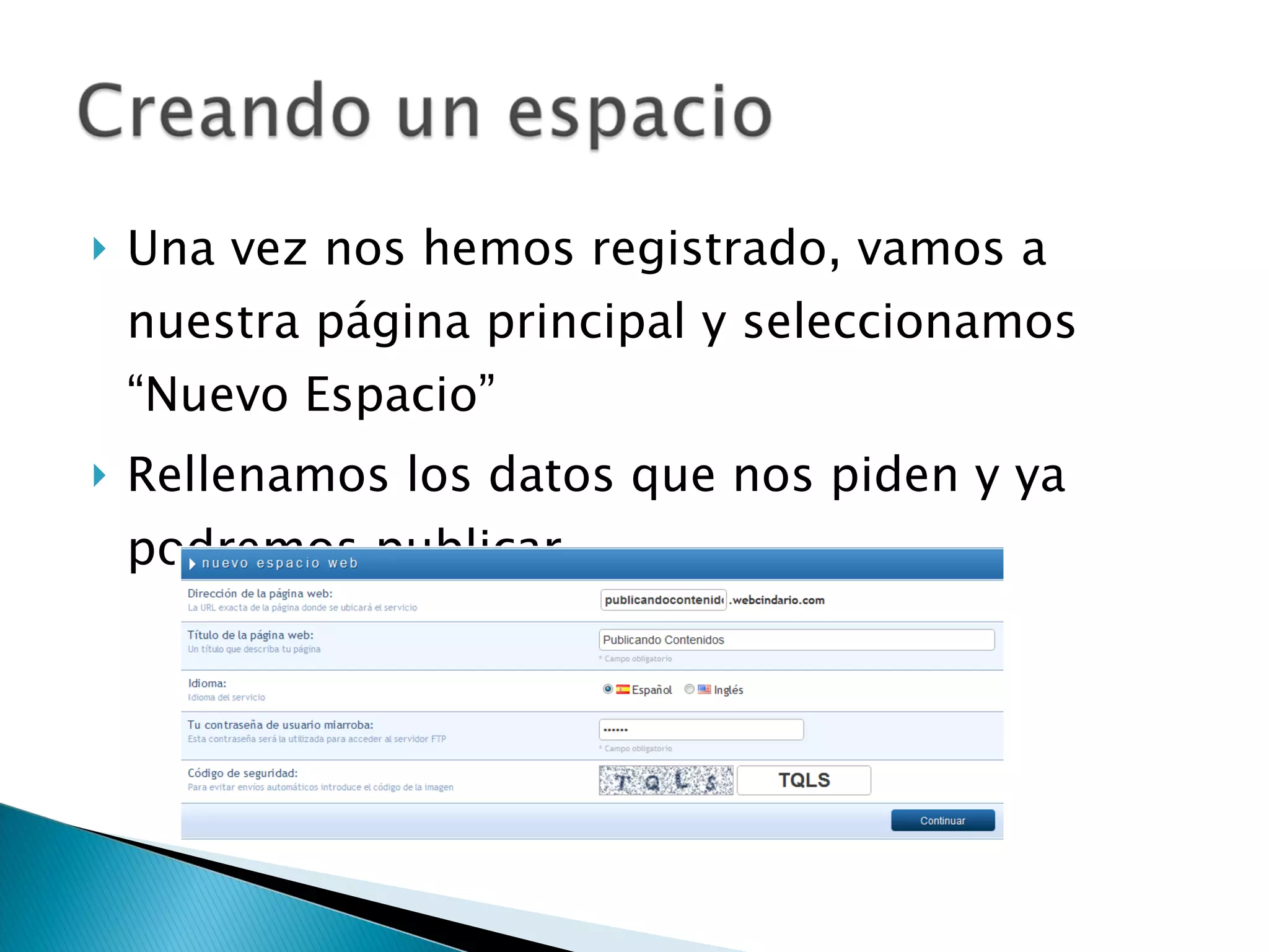 Una vez nos hemos registrado, vamos a nuestra página principal y seleccionamos “Nuevo Espacio” Rellenamos los datos que nos piden y ya podremos publicar
