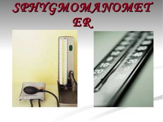 SPHYGMOMANOMETER 