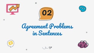Agreement Problems
in Sentences
02
 