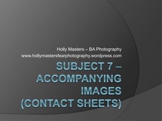 Holly Masters – BA Photography
www.hollymastersfearphotography.wordpress.com
 