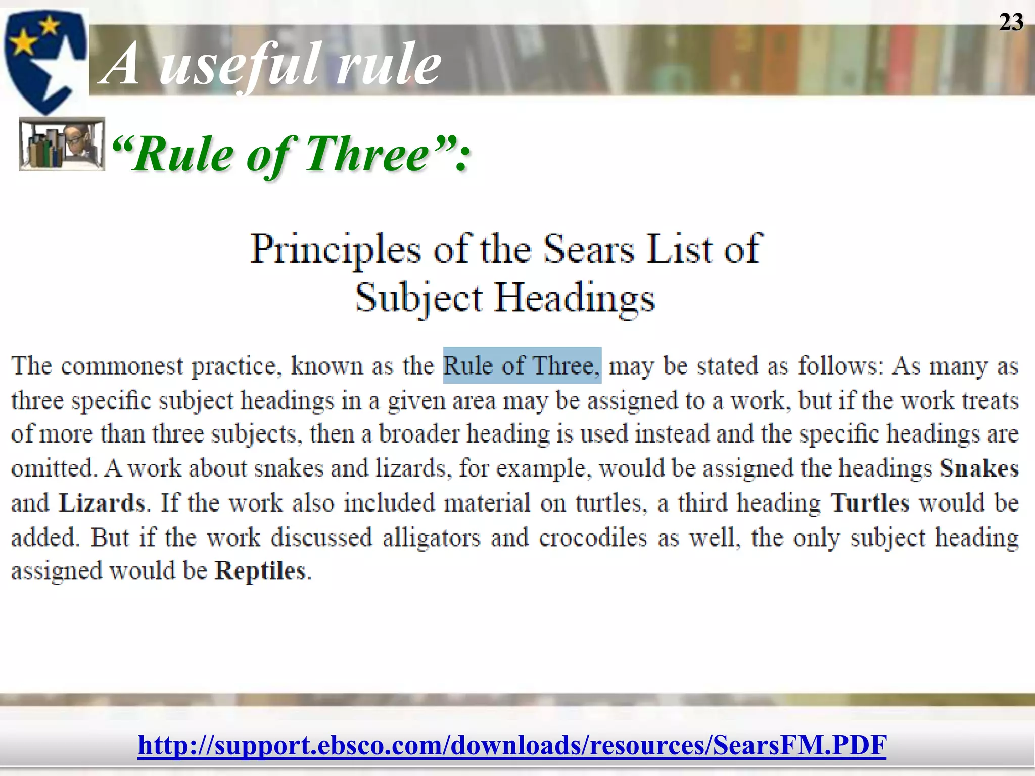 23

A useful rule
―Rule of Three‖:




 http://support.ebsco.com/downloads/resources/SearsFM.PDF
 