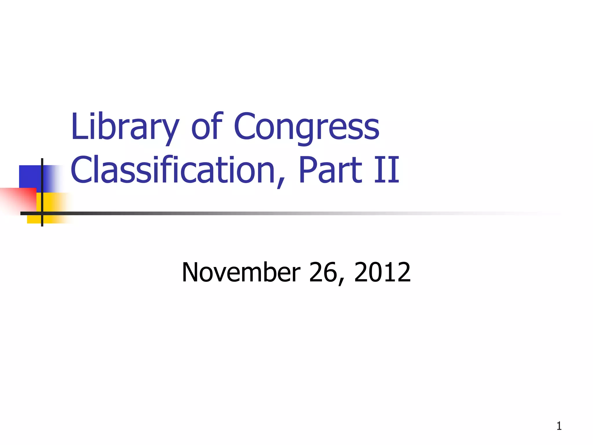 Subject analysis, library of congress classification, part 2 PPT