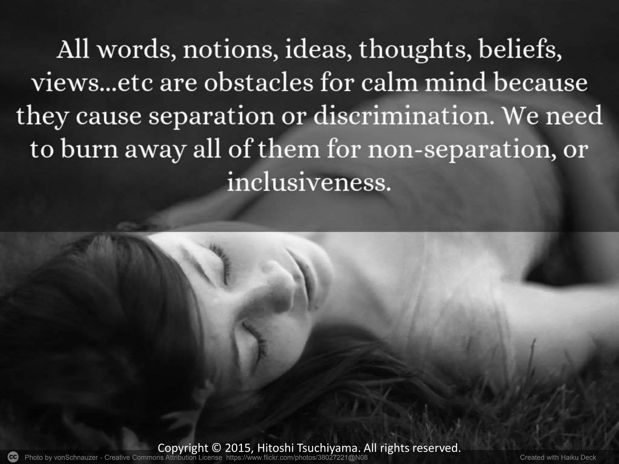 Photo by vonSchnauzer - Creative Commons Attribution License https://www.flickr.com/photos/38027221@N08 Created with Haiku Deck
Copyright © 2015, Hitoshi Tsuchiyama. All rights reserved.
 