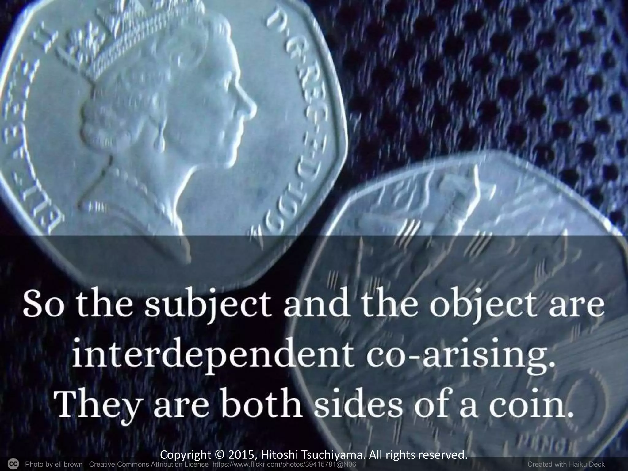 Photo by ell brown - Creative Commons Attribution License https://www.flickr.com/photos/39415781@N06 Created with Haiku Deck
Copyright © 2015, Hitoshi Tsuchiyama. All rights reserved.
 