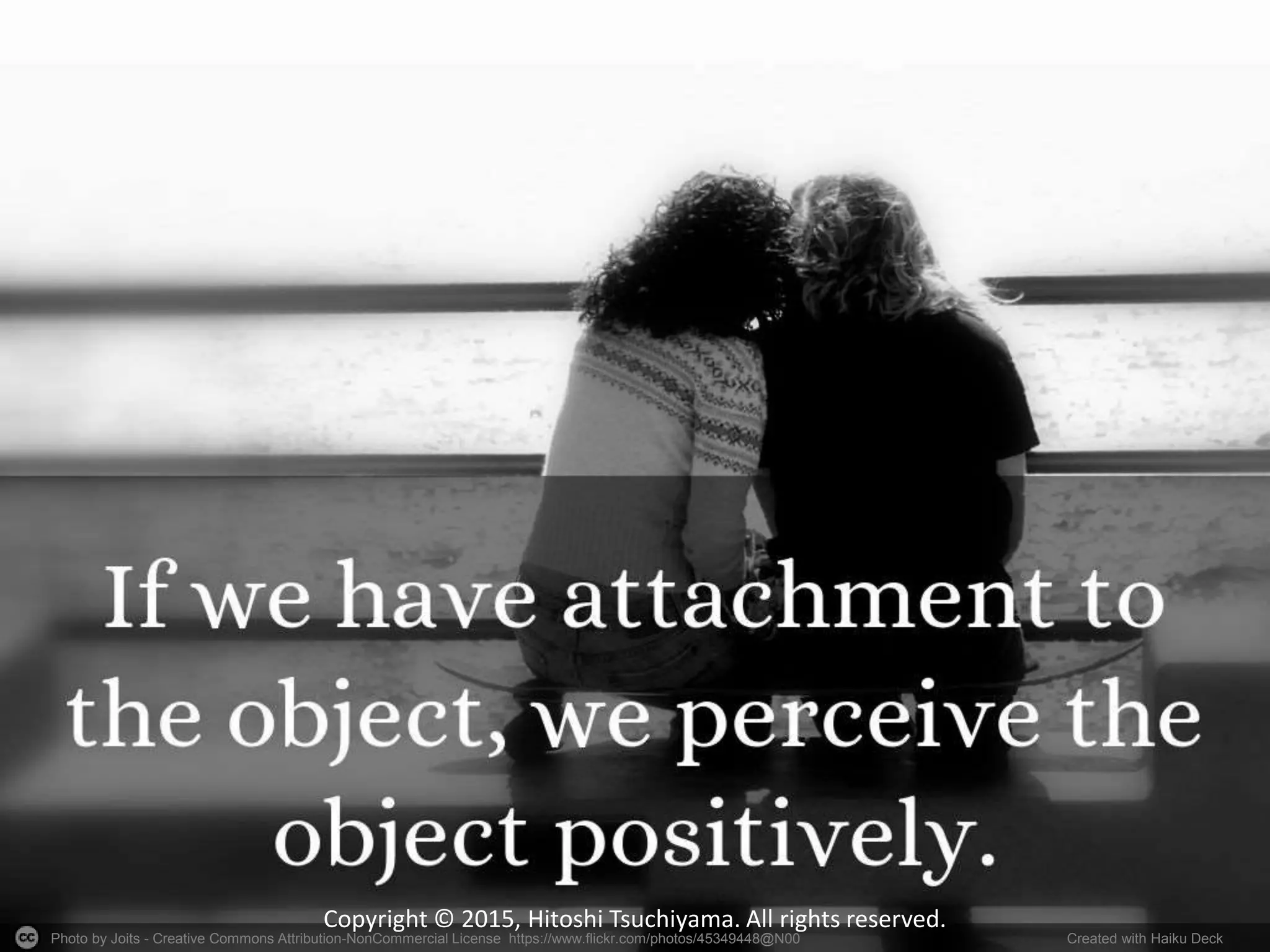 Photo by Joits - Creative Commons Attribution-NonCommercial License https://www.flickr.com/photos/45349448@N00 Created with Haiku Deck
Copyright © 2015, Hitoshi Tsuchiyama. All rights reserved.
 