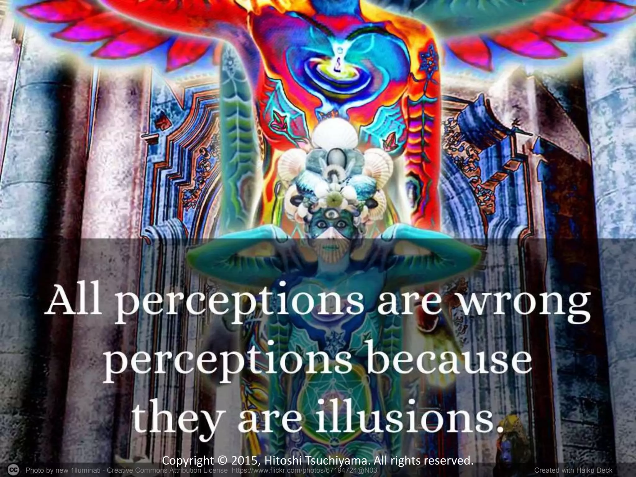 Photo by new 1lluminati - Creative Commons Attribution License https://www.flickr.com/photos/67194724@N03 Created with Haiku Deck
Copyright © 2015, Hitoshi Tsuchiyama. All rights reserved.
 