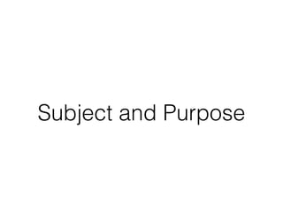 Subject and Purpose
 