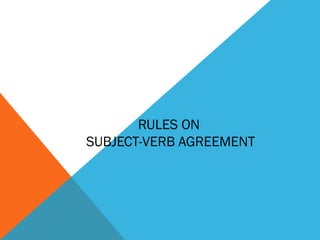 RULES ON
SUBJECT-VERB AGREEMENT
 