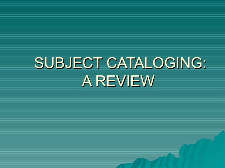 Subject cataloging a review