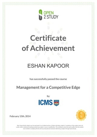 Certificate
of Achievement
ESHAN KAPOOR
has successfully passed the course
Management for a Competitive Edge
by
February 13th, 2014
 