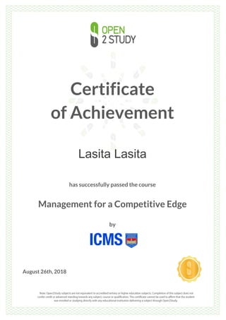 Certificate
of Achievement
Lasita Lasita
has successfully passed the course
Management for a Competitive Edge
by
August 26th, 2018
 