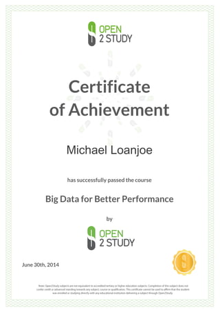 Certificate
of Achievement
Michael Loanjoe
has successfully passed the course
Big Data for Better Performance
by
June 30th, 2014
 