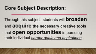 Through this subject, students will broaden
and acquire the necessary creative tools
that open opportunities in pursuing
t...