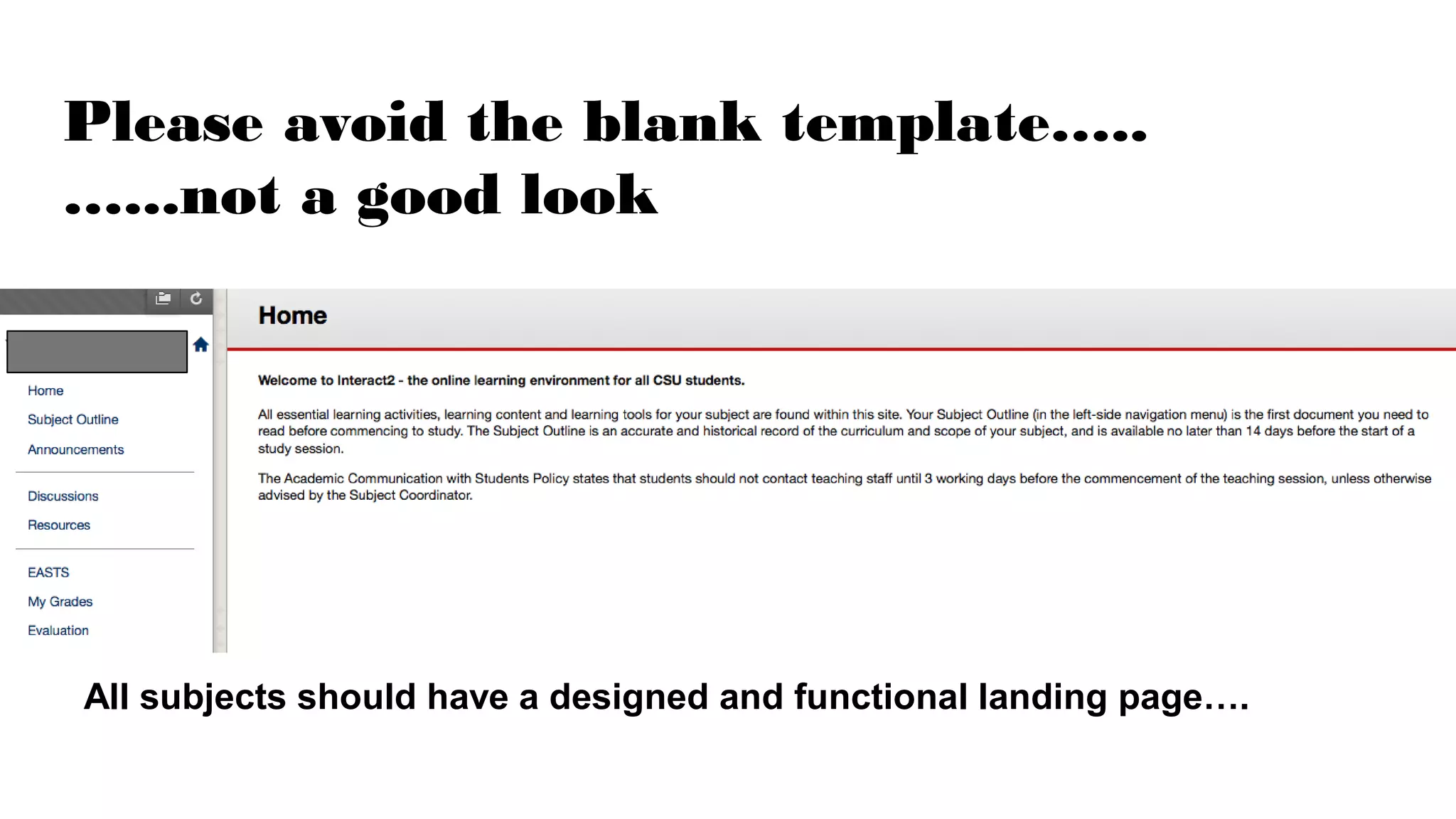 Please avoid the blank template…..
…...not a good look
All subjects should have a designed and functional landing page….
 