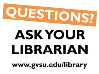 www.gvsu.edu/library
 