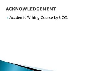  Academic Writing Course by UGC.
 