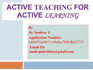 By
Dr. Sandeep. S
Application Number:
eada1f7ae86311e9adca7b8bdba22727
Email ID:
sandeepskrishna@gmail.com
CC BY-SA-NC
 