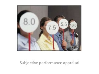Subjective performance appraisal

 