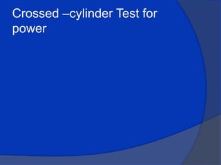 Crossed –cylinder Test for power