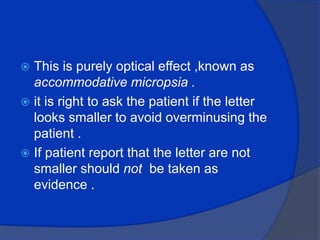 This is purely optical effect ,known as accommodative micropsia .it is right to ask the patient if the letter looks smaller to avoid overminusing the patient .If patient report that the letter are not smaller should not  be taken as evidence .