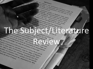 The Subject/Literature Review 