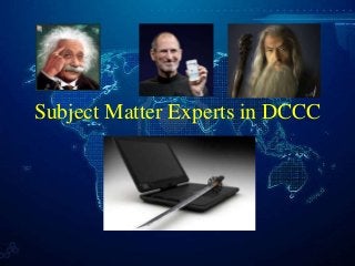 Subject Matter Experts in DCCC
 