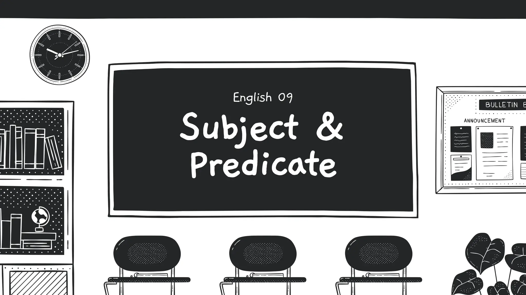 Subject &
Predicate
English 09
 