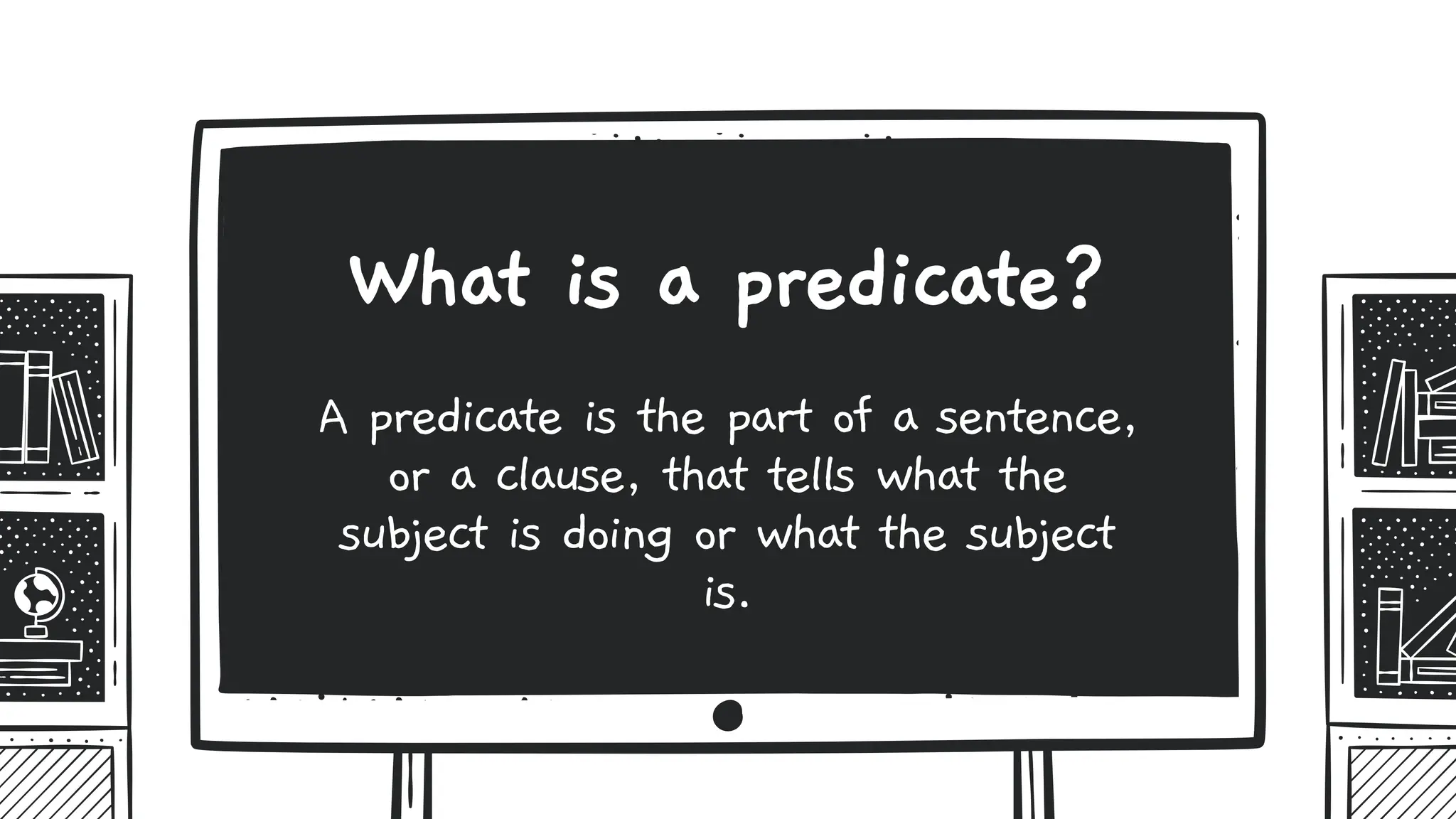 A predicate is the part of a sentence,
or a clause, that tells what the
subject is doing or what the subject
is.
What is a predicate?
 