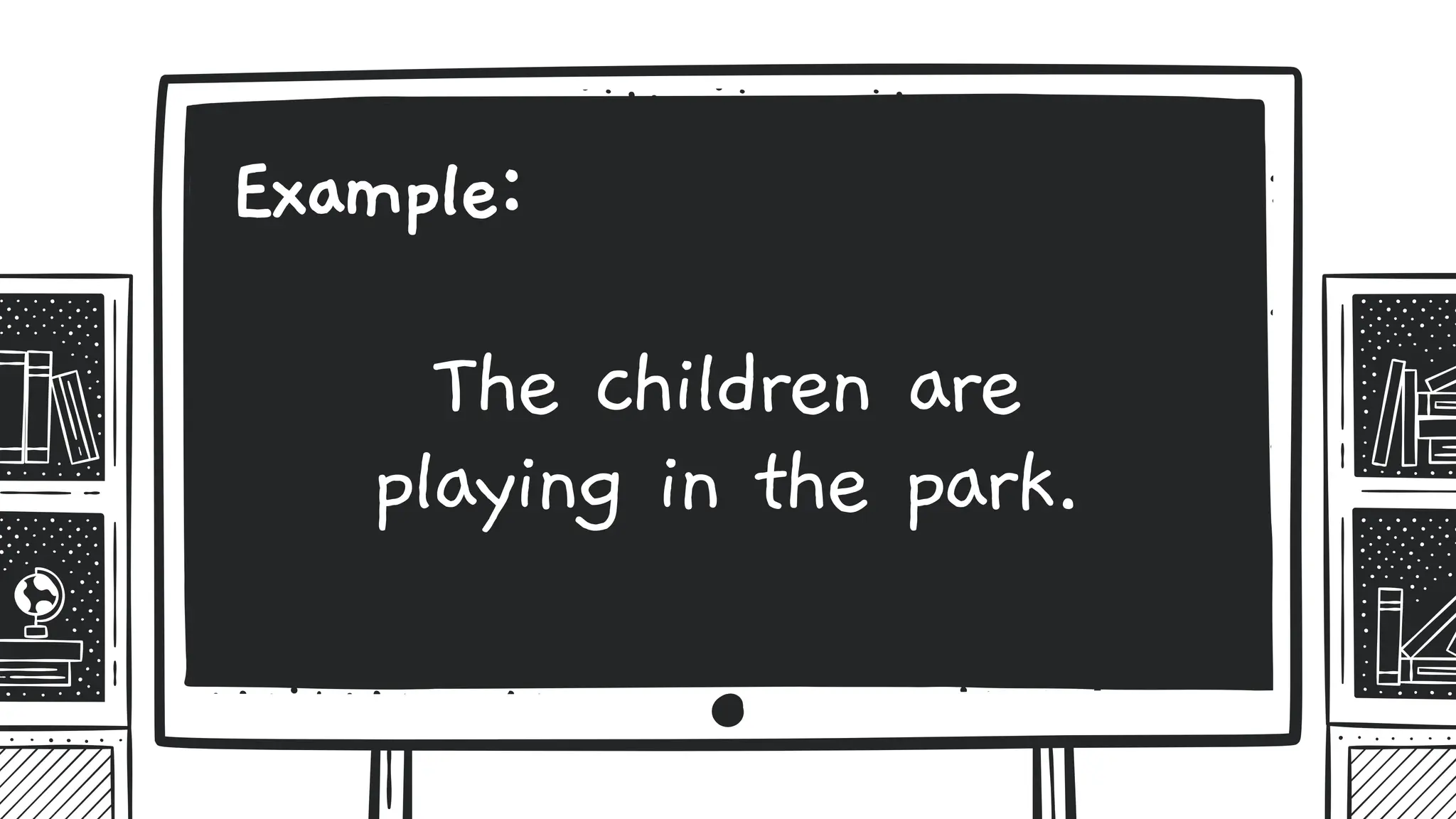 The children are
playing in the park.
Example:
 